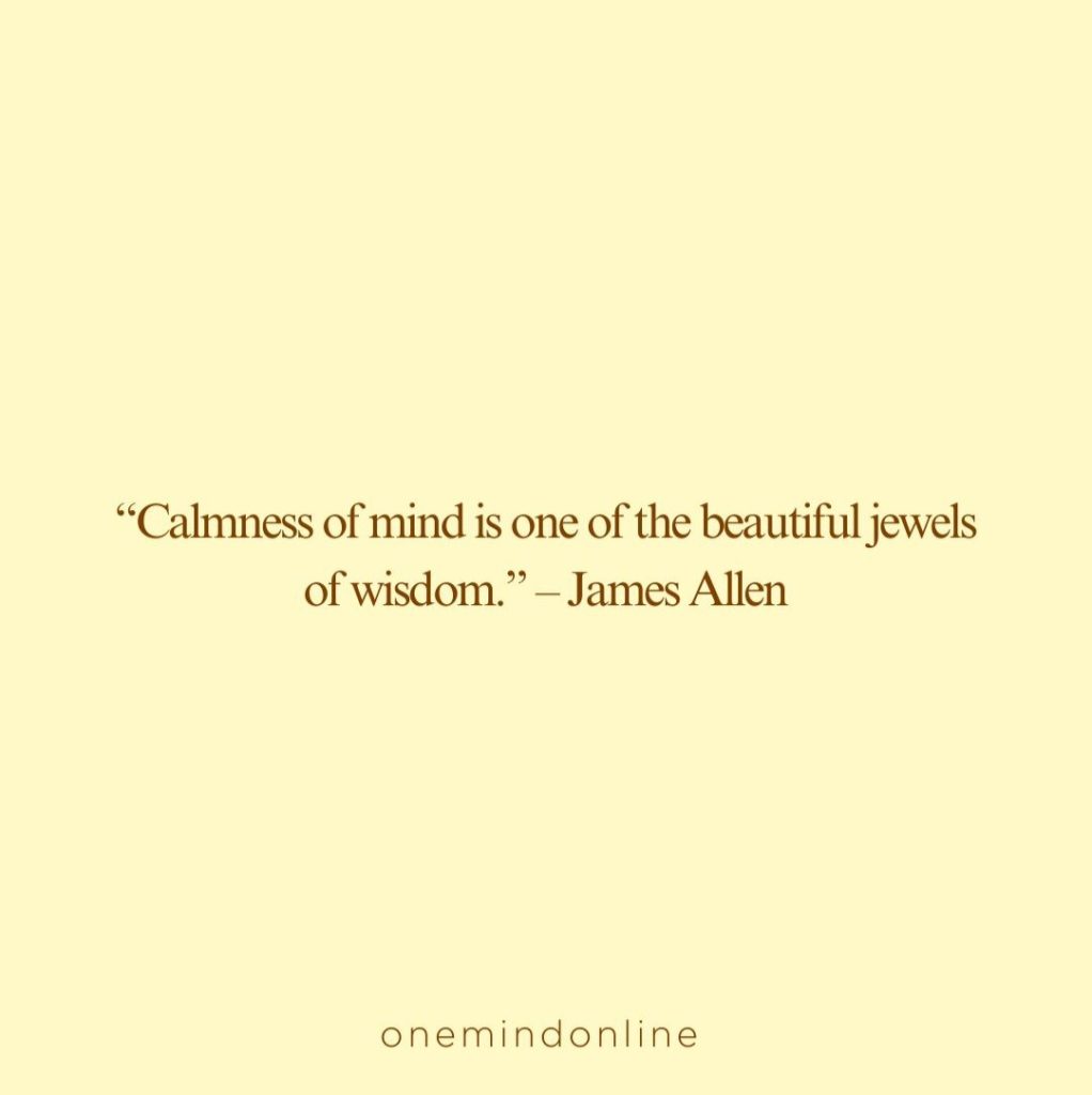 This is a quote by James Allen for meditation: “Calmness of mind is one of the beautiful jewels of wisdom.” – James Allen